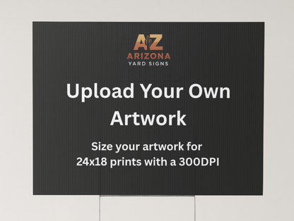 Custom Sign | Upload Your Own Artwork